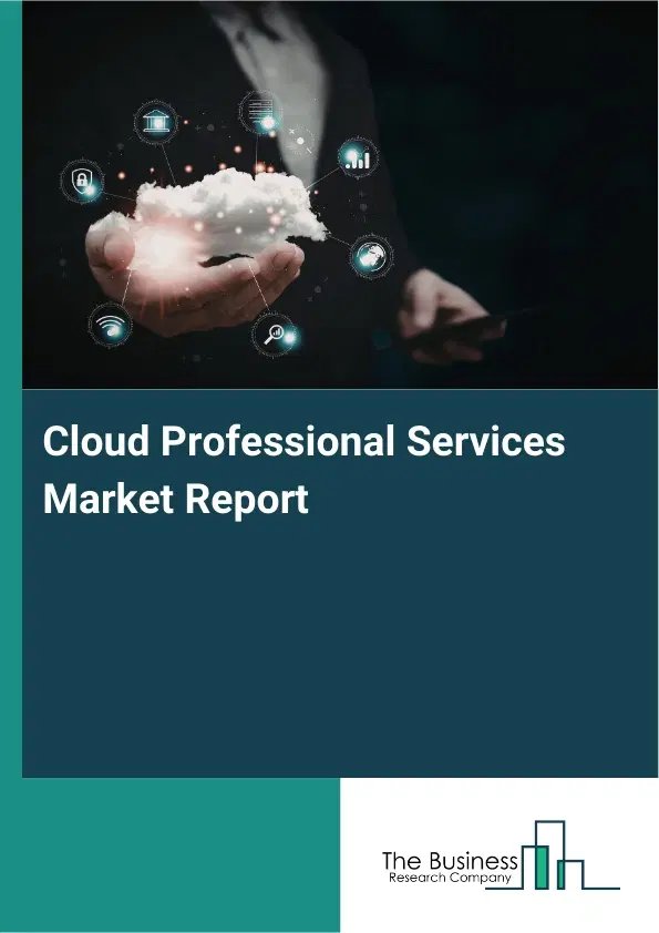 Cloud Professional Services Market Report 2026 Cloud Professional Services Market Report 2026