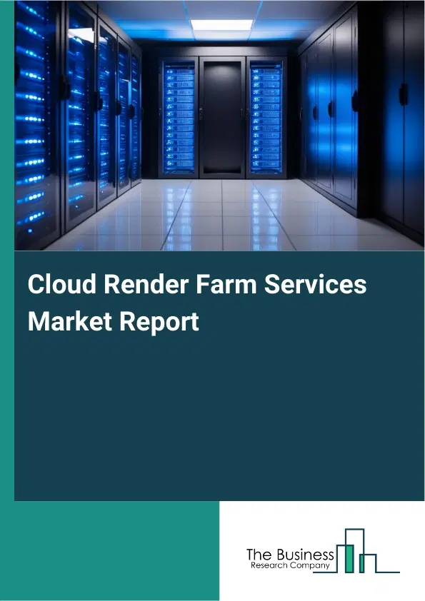 Cloud Render Farm Services Market Report 2026 Cloud Render Farm Services Market Report 2026