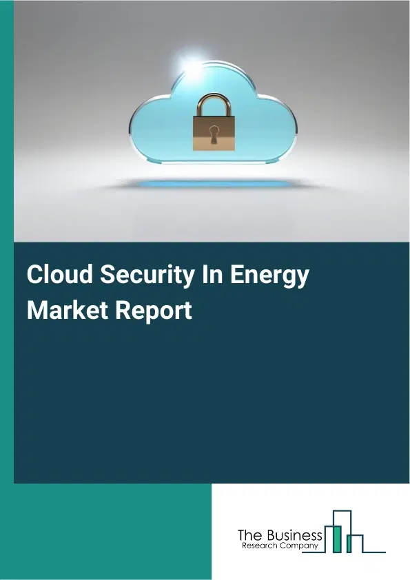 Cloud Security In Energy Market Report 2026 Cloud Security In Energy Market Report 2026