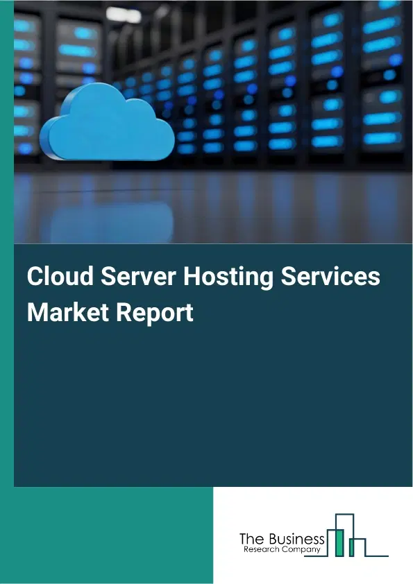 Global Cloud Server Hosting Services Market Report 2026 Global Cloud Server Hosting Services Market Report 2026