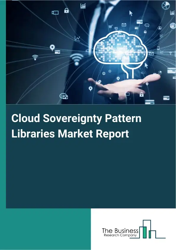 Cloud Sovereignty Pattern Libraries Market Report 2026 Cloud Sovereignty Pattern Libraries Market Report 2026