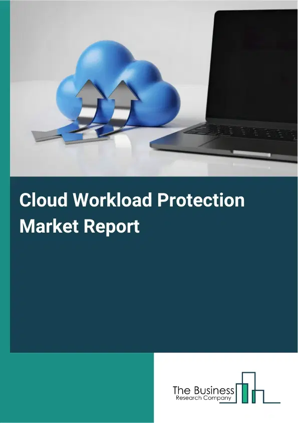 Cloud Workload Protection Market Report 2026 Cloud Workload Protection Market Report 2026