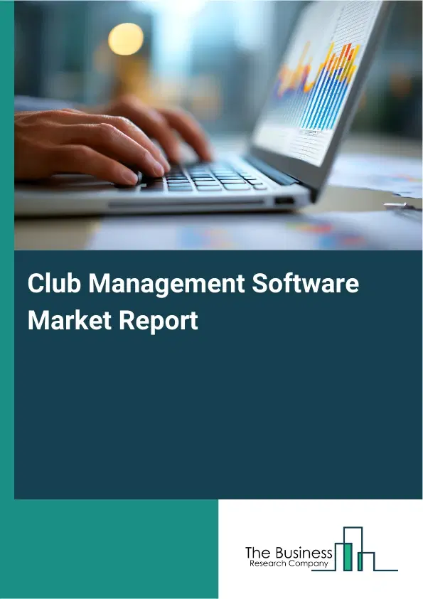 Club Management Software Market Report 2026 Club Management Software Market Report 2026