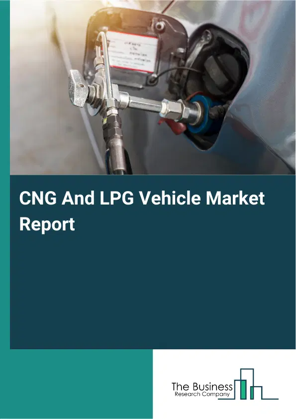CNG And LPG Vehicle Market Report 2026 CNG And LPG Vehicle Market Report 2026