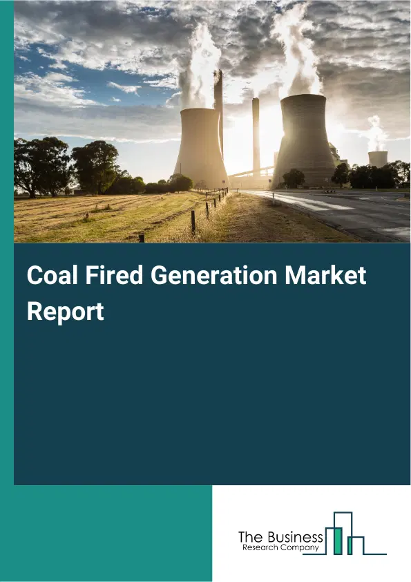 Coal Fired Generation Market Report 2026 Coal Fired Generation Market Report 2026