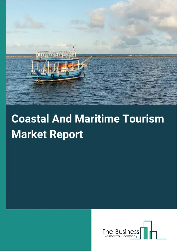 Coastal And Maritime Tourism Market Report 2026 Coastal And Maritime Tourism Market Report 2026