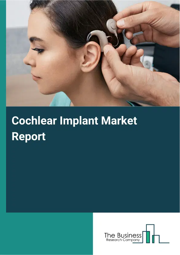 Cochlear Implant Market Report 2026 Cochlear Implant Market Report 2026