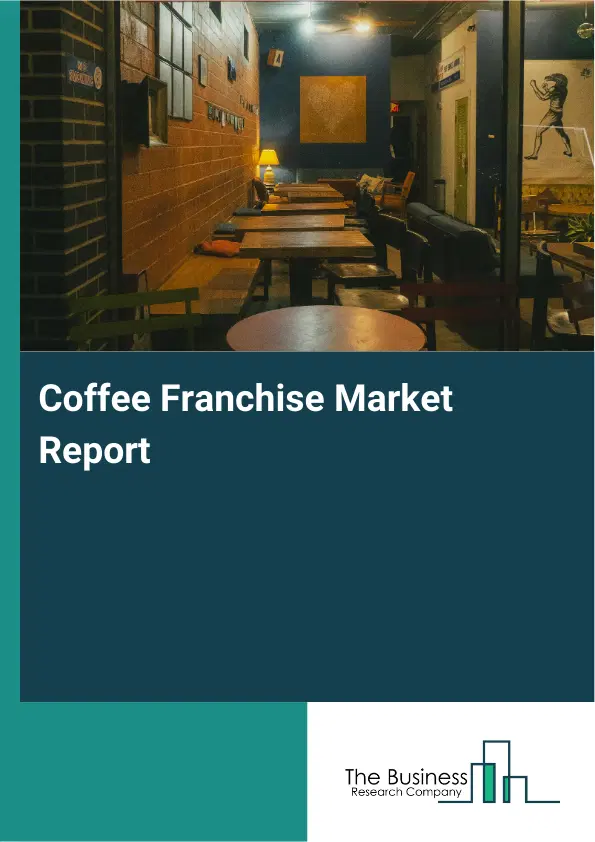 Coffee Franchise Market Report 2026 Coffee Franchise Market Report 2026