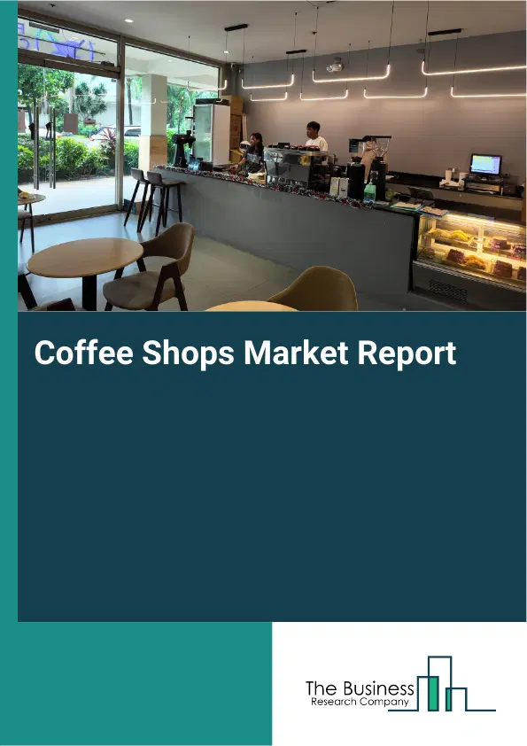 Coffee Shops Market Report 2026 Coffee Shops Market Report 2026