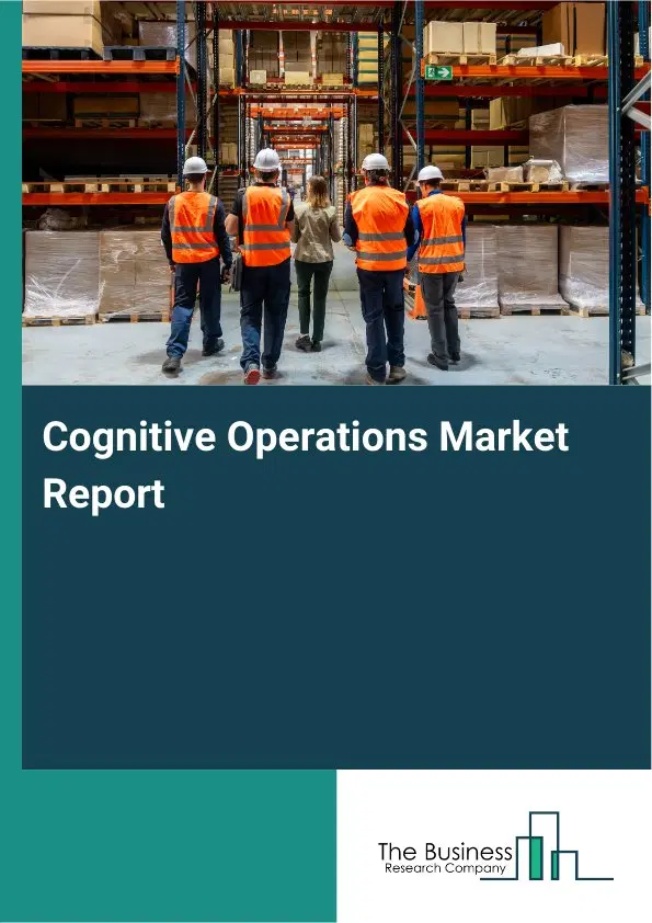 Cognitive Operations Market Report 2026 Cognitive Operations Market Report 2026