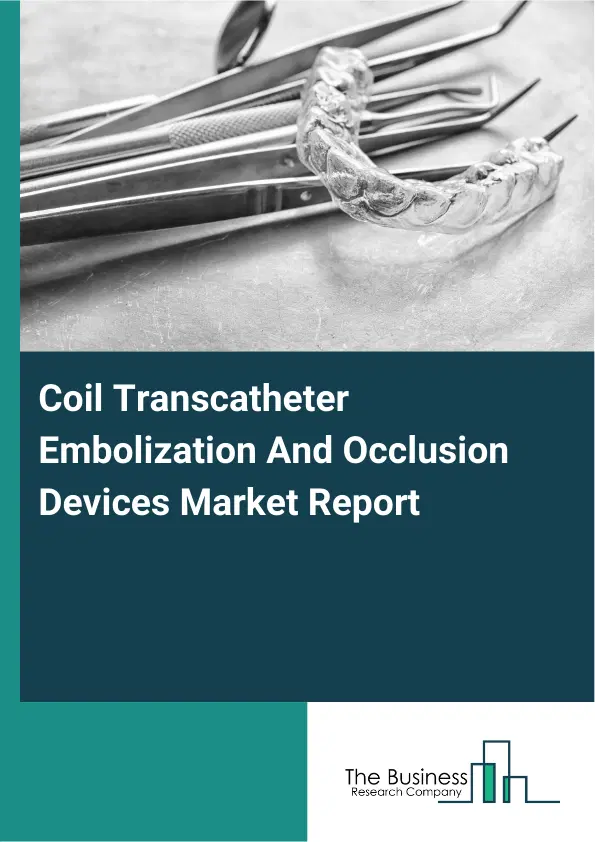Coil Transcatheter Embolization And Occlusion Devices Market Report 2026 Coil Transcatheter Embolization And Occlusion Devices Market Report 2026