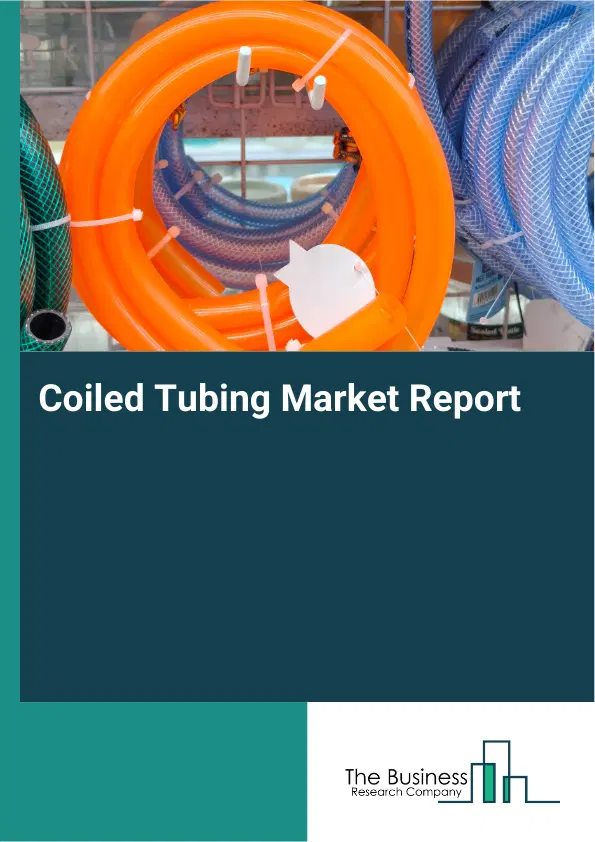 Coiled Tubing Market Report 2026 Coiled Tubing Market Report 2026