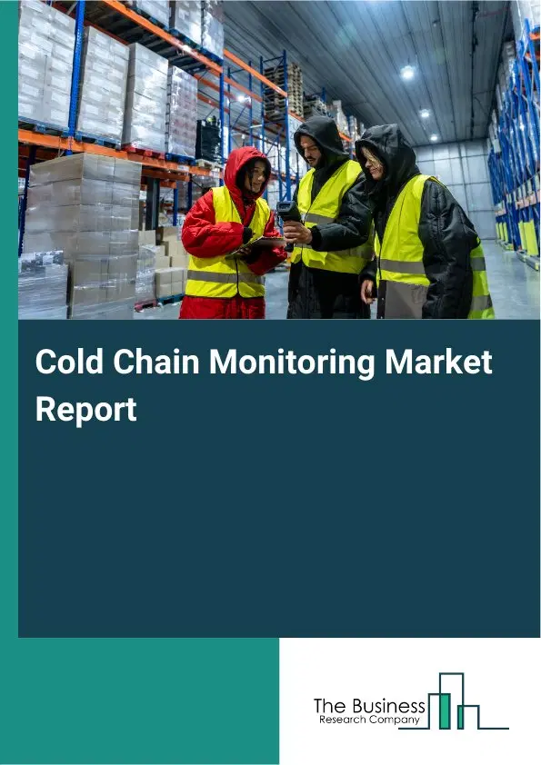 Cold Chain Monitoring Market Report 2026 Cold Chain Monitoring Market Report 2026