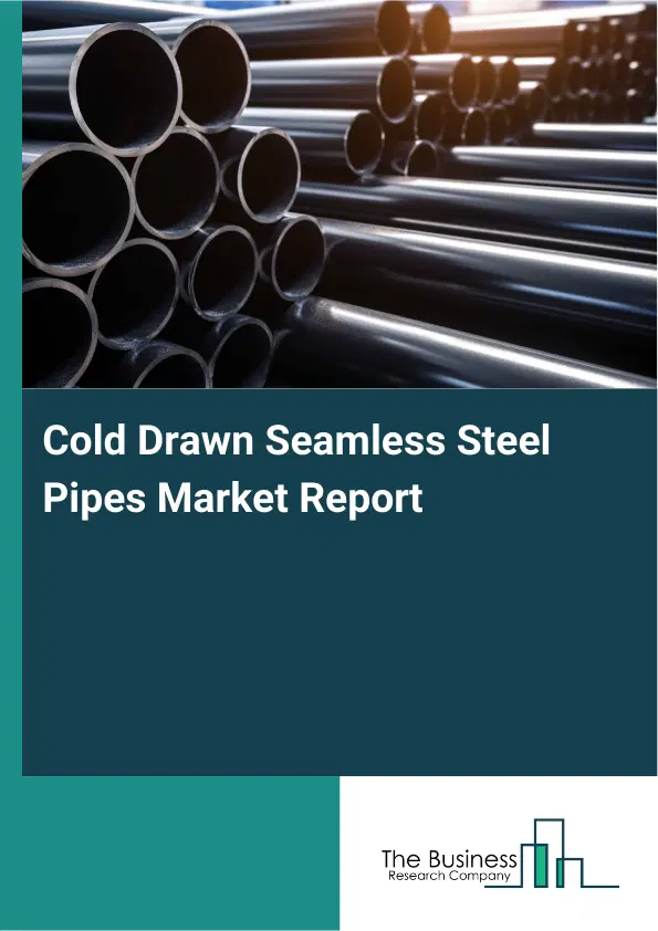 Cold Drawn Seamless Steel Pipes Market Report 2026 Cold Drawn Seamless Steel Pipes Market Report 2026