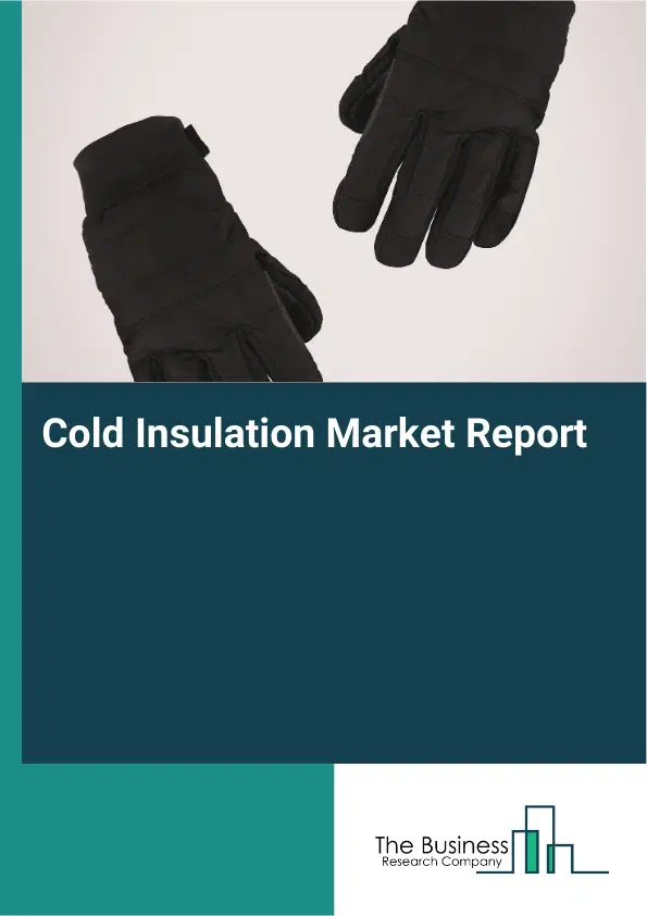Cold Insulation Market Report 2026 Cold Insulation Market Report 2026
