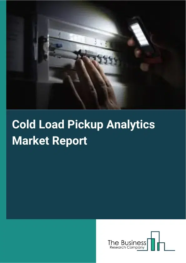 Cold Load Pickup Analytics Market Report 2026 Cold Load Pickup Analytics Market Report 2026
