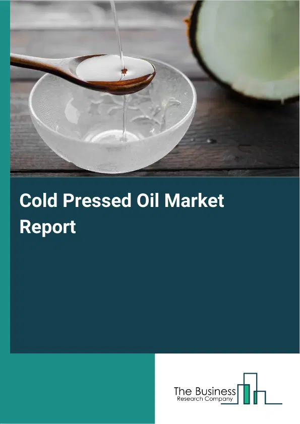 Global Cold Pressed Oil Market Report 2026 Global Cold Pressed Oil Market Report 2026