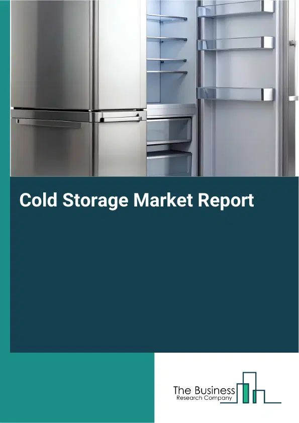 Global Cold Storage Market Report 2026 Global Cold Storage Market Report 2026