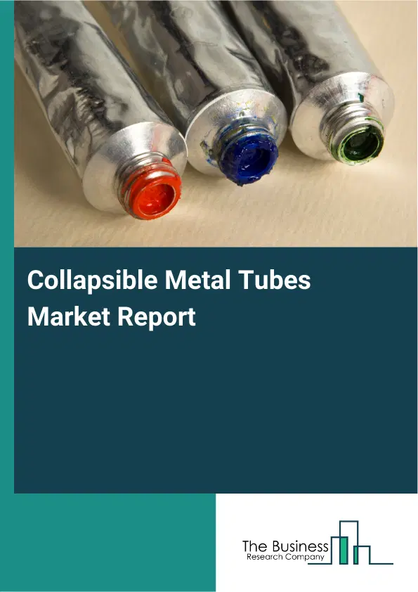 Collapsible Metal Tubes Market Report 2026 Collapsible Metal Tubes Market Report 2026