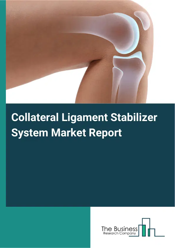 Collateral Ligament Stabilizer System Market Report 2026 Collateral Ligament Stabilizer System Market Report 2026