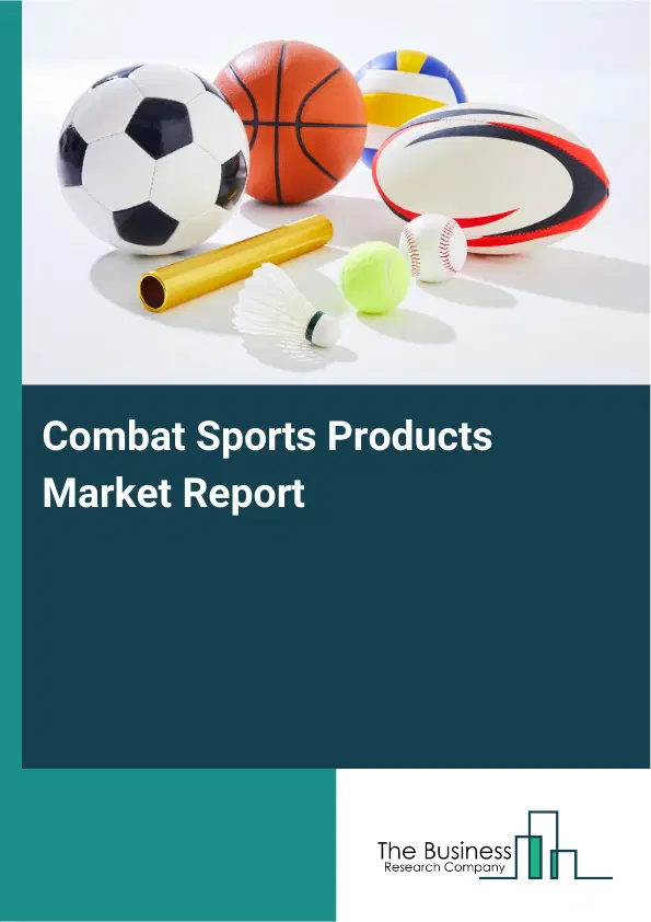 Combat Sports Products Market Report 2026 Combat Sports Products Market Report 2026