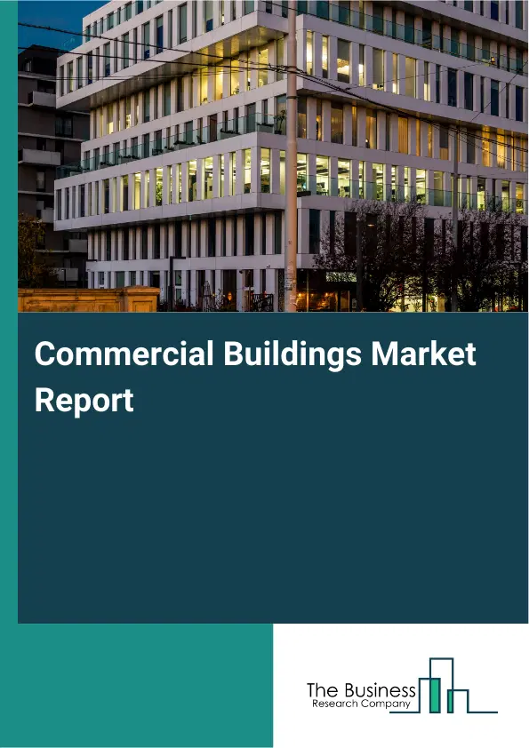 Global Commercial Buildings Market Report 2026 Global Commercial Buildings Market Report 2026