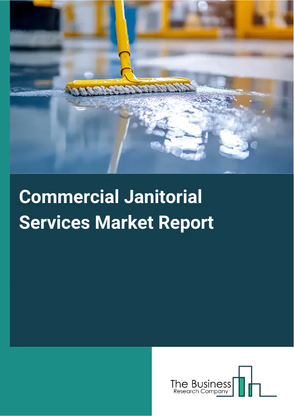 Commercial Janitorial Services Market Report 2026 Commercial Janitorial Services Market Report 2026