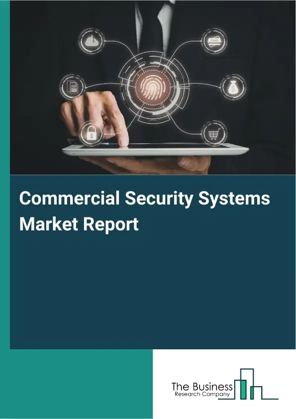 Commercial Security Systems Market Report 2026 Commercial Security Systems Market Report 2026