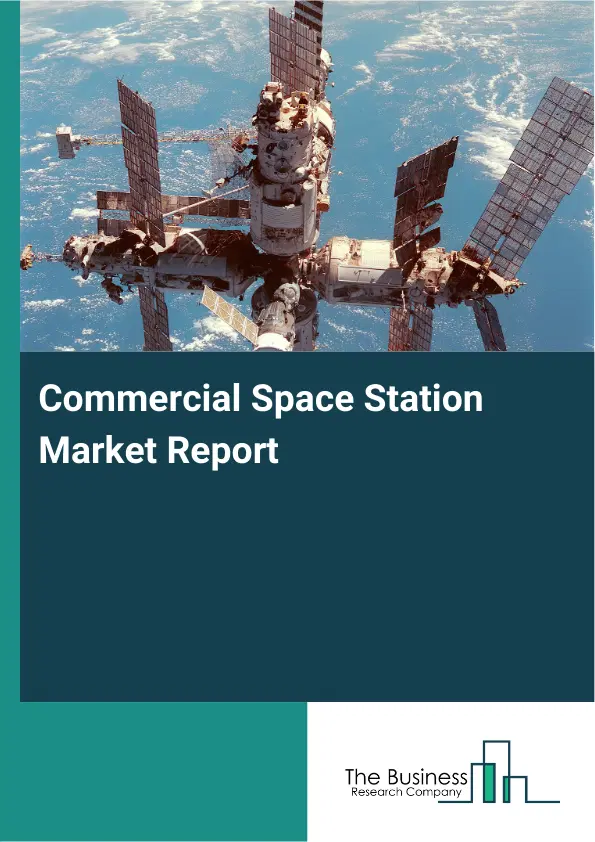 Global Commercial Space Station Market Report 2026 Global Commercial Space Station Market Report 2026
