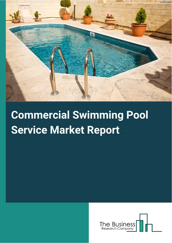 Commercial Swimming Pool Service Market Report 2026 Commercial Swimming Pool Service Market Report 2026