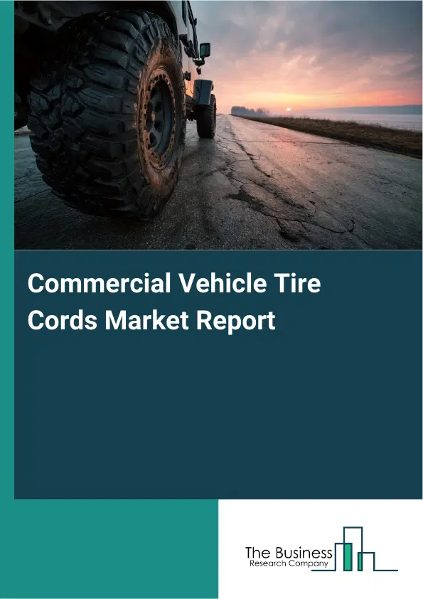 Commercial Vehicle Tire Cords Market Report 2026 Commercial Vehicle Tire Cords Market Report 2026
