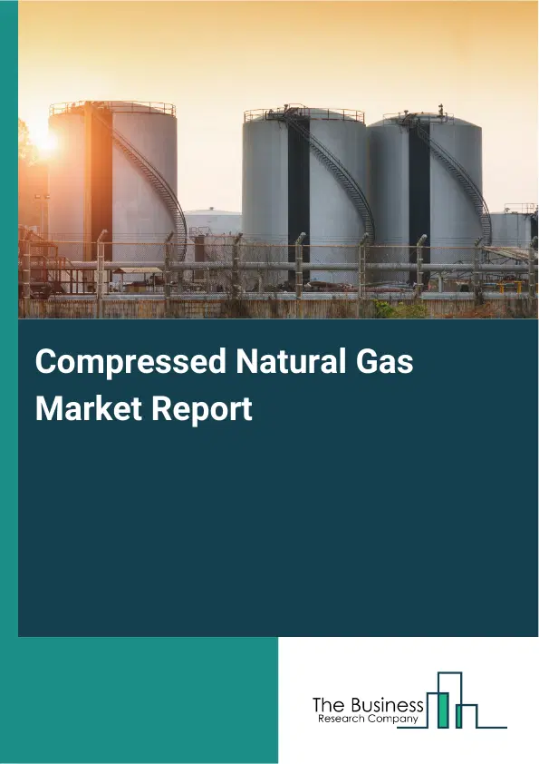 Compressed Natural Gas Market Report 2026 Compressed Natural Gas Market Report 2026