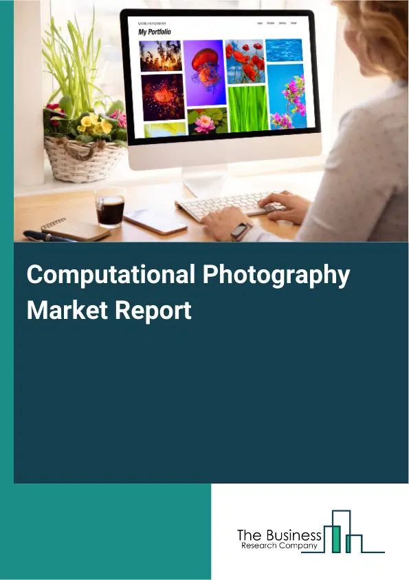 Computational Photography Market Report 2026 Computational Photography Market Report 2026