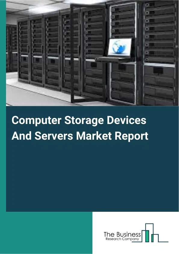 Computer Storage Devices And Servers Market Report 2026 Computer Storage Devices And Servers Market Report 2026