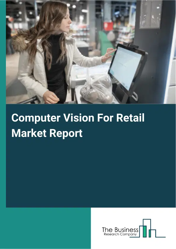 Computer Vision For Retail Market Report 2026 Computer Vision For Retail Market Report 2026