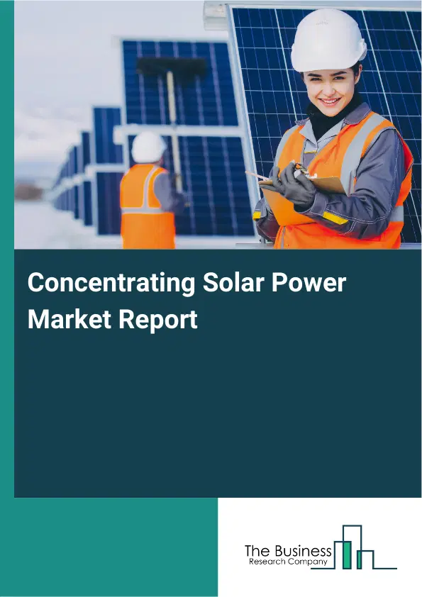 Concentrating Solar Power Market Report 2026 Concentrating Solar Power Market Report 2026