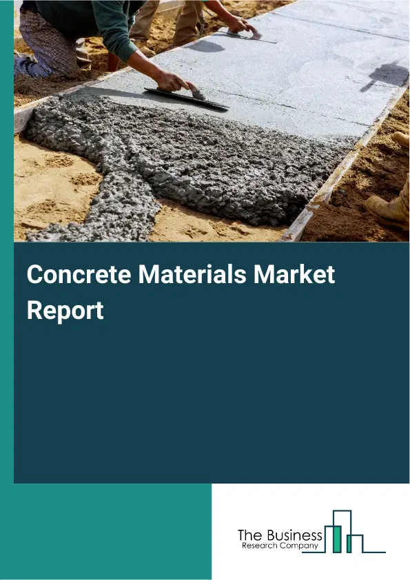 Concrete Materials Market Report 2026 Concrete Materials Market Report 2026