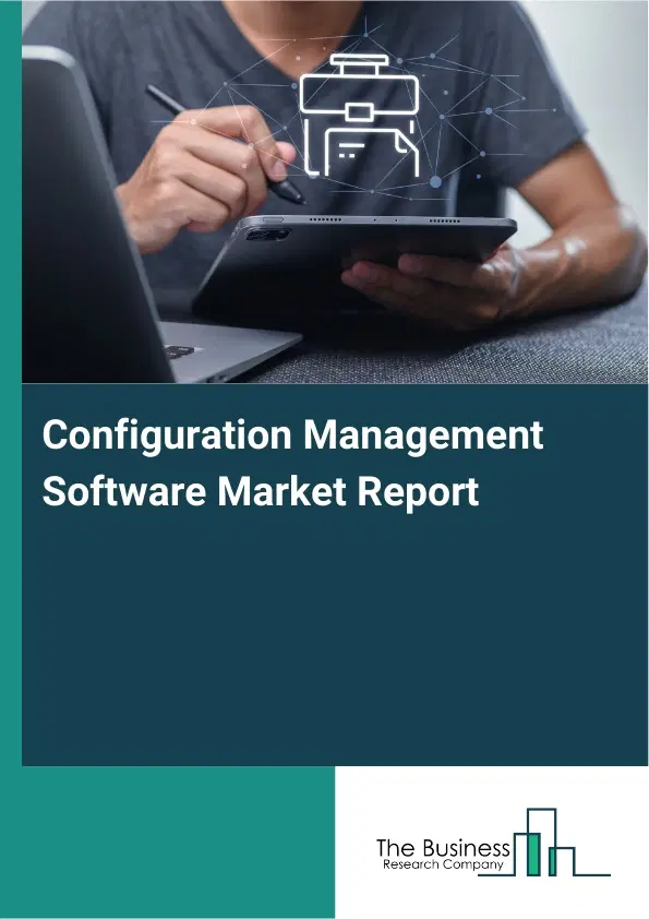 Configuration Management Software Market Report 2026 Configuration Management Software Market Report 2026