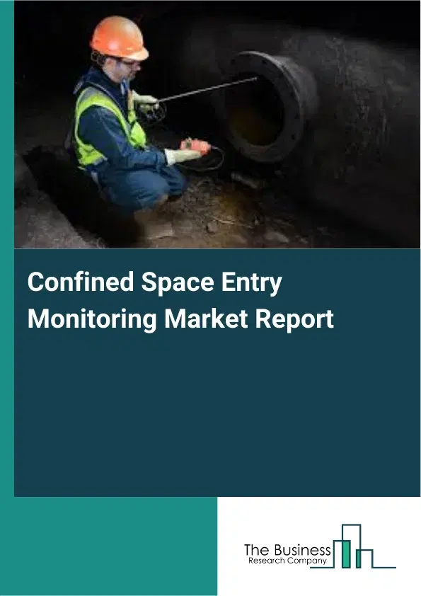 Confined Space Entry Monitoring Market Report 2026 Confined Space Entry Monitoring Market Report 2026