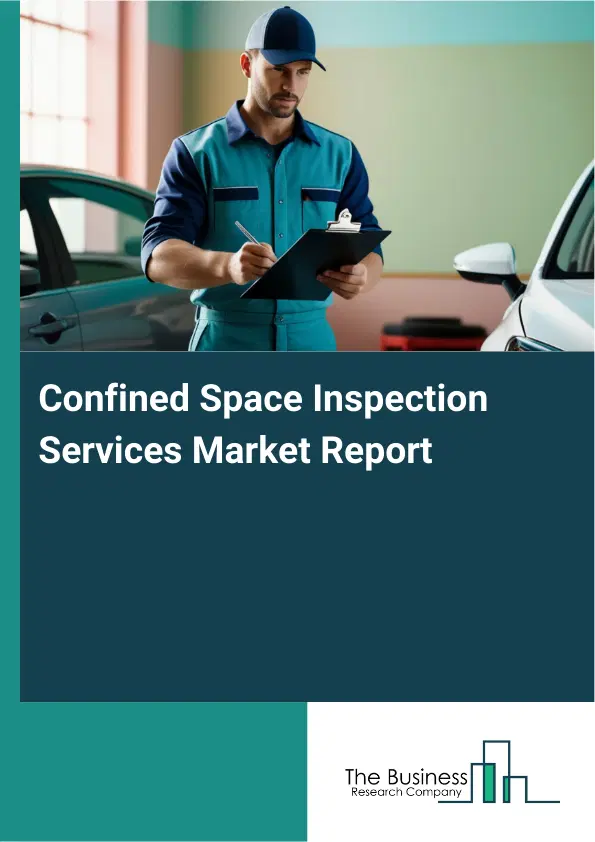 Confined Space Inspection Services Market Report 2026 Confined Space Inspection Services Market Report 2026