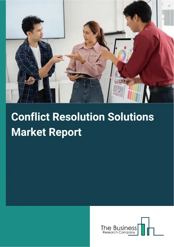 Conflict Resolution Solutions Market Report 2026 Conflict Resolution Solutions Market Report 2026