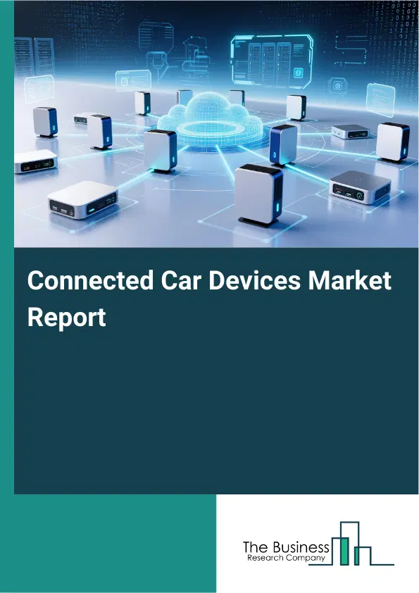 Connected Car Devices Market Report 2026 Connected Car Devices Market Report 2026