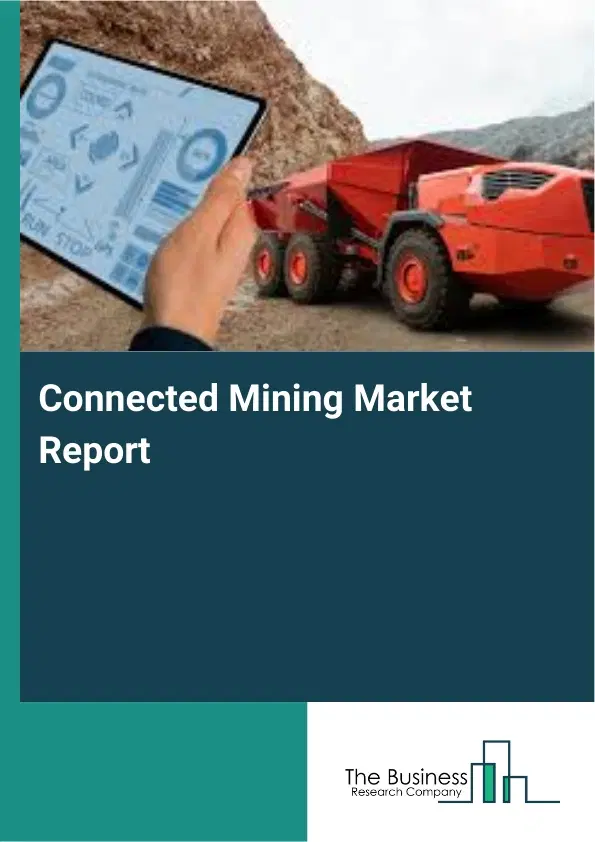 Connected Mining Market Report 2026 Connected Mining Market Report 2026