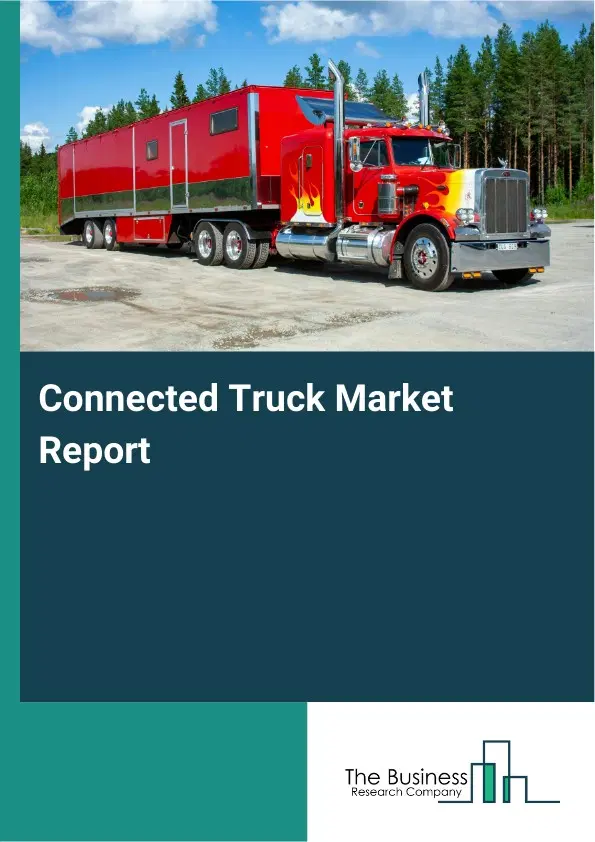 Connected Truck Market Report 2026 Connected Truck Market Report 2026