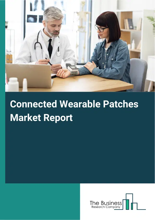 Connected Wearable Patches Market Report 2026 Connected Wearable Patches Market Report 2026