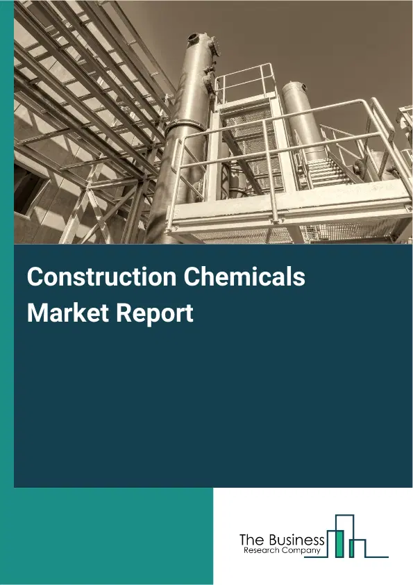 Construction Chemicals Market Report 2026 Construction Chemicals Market Report 2026