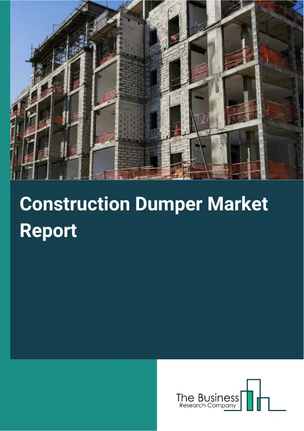 Construction Dumper Market Report 2026 Construction Dumper Market Report 2026