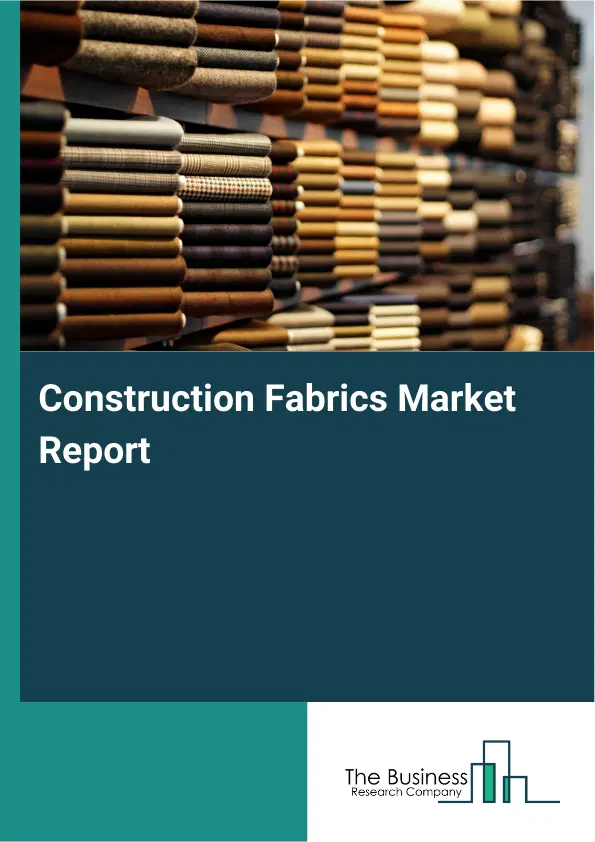 Construction Fabrics Market Report 2026 Construction Fabrics Market Report 2026