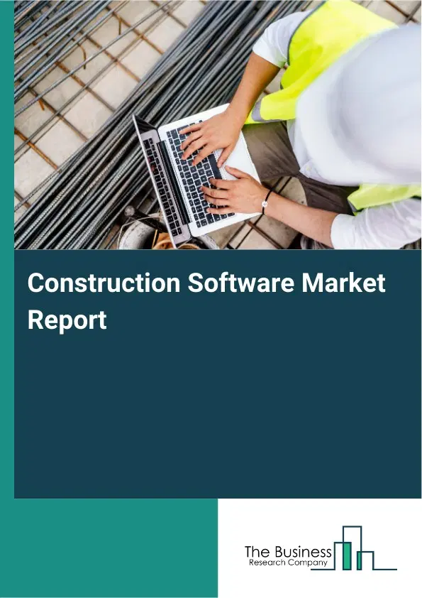 Global Construction Software Market Report 2026 Global Construction Software Market Report 2026