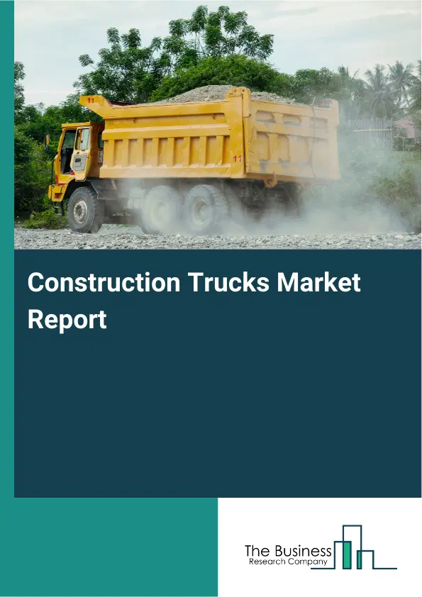 Construction Trucks Market Report 2026 Construction Trucks Market Report 2026